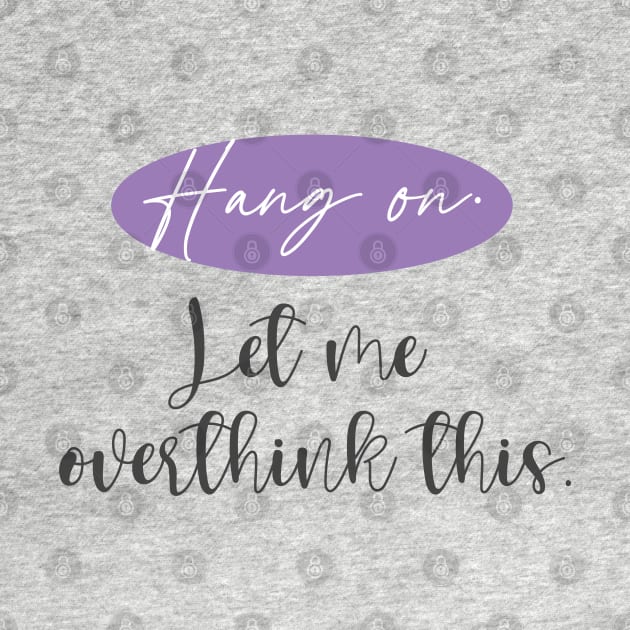 Hang On. Let Me Overthink This.| Christmas gifts by Artentmart